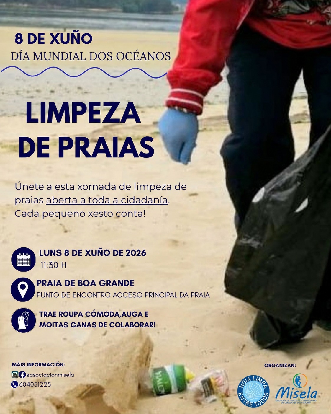 🌊 DÍA MUNDIAL DOS OCÉANOS | LIMPEZA DE PRAIAS 🌊

Este luns 8 de xuño, con motivo do Día Mundial dos Océanos, unímonos para coidar un dos nosos maiores tesouros naturais: o mar.

Os océanos producen gran parte do osíxeno que respiramos, regulan o clima e albergan unha enorme biodiversidade. Sin embargo, cada ano toneladas de residuos rematan nas súas augas e nas nosas costas.

Por iso convidámoste a participar nunha xornada de limpeza na Praia de Boa Grande, unha actividade aberta a toda a cidadanía. Cada pequeno xesto suma e, entre todas e todos, podemos marcar a diferenza. 🌍✨

📅 Luns 8 de xuño de 2026
⏰ 11:30 h
📍 Praia de Boa Grande (punto de encontro: acceso principal da praia)

👕 Trae roupa cómoda, auga e moitas ganas de colaborar.

♻️ Coidar os nosos océanos é coidar o noso futuro.

Agardámoste para construír xuntas e xuntos unha costa máis limpa.

Organiza: Asociación Misela e Noia Limpa
Colabora: Concello de Noia

#DíaMundialDosOcéanos #LimpezaDePraias #AsociacionMisela #NoiaLimpa